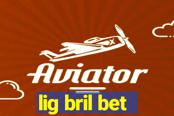 lig bril bet